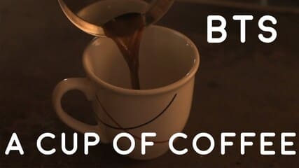 A Cup of Coffee BTS